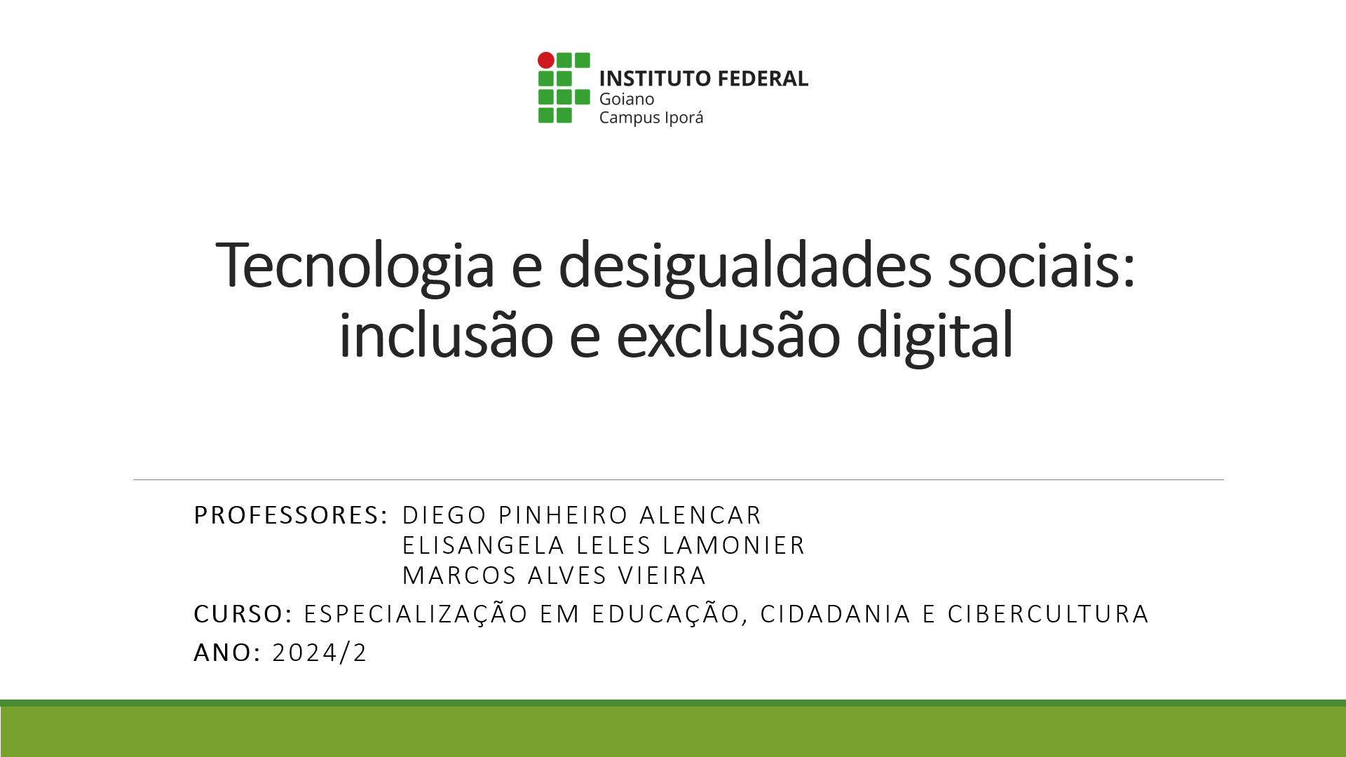 017189 - Tecnologia e desigualdades sociais: inclusão e exclusão digital - 2024/2:Especialização em Educação, Cidadania e Cibercultura, Especialização, 2º Período, Turno EAD (2024)