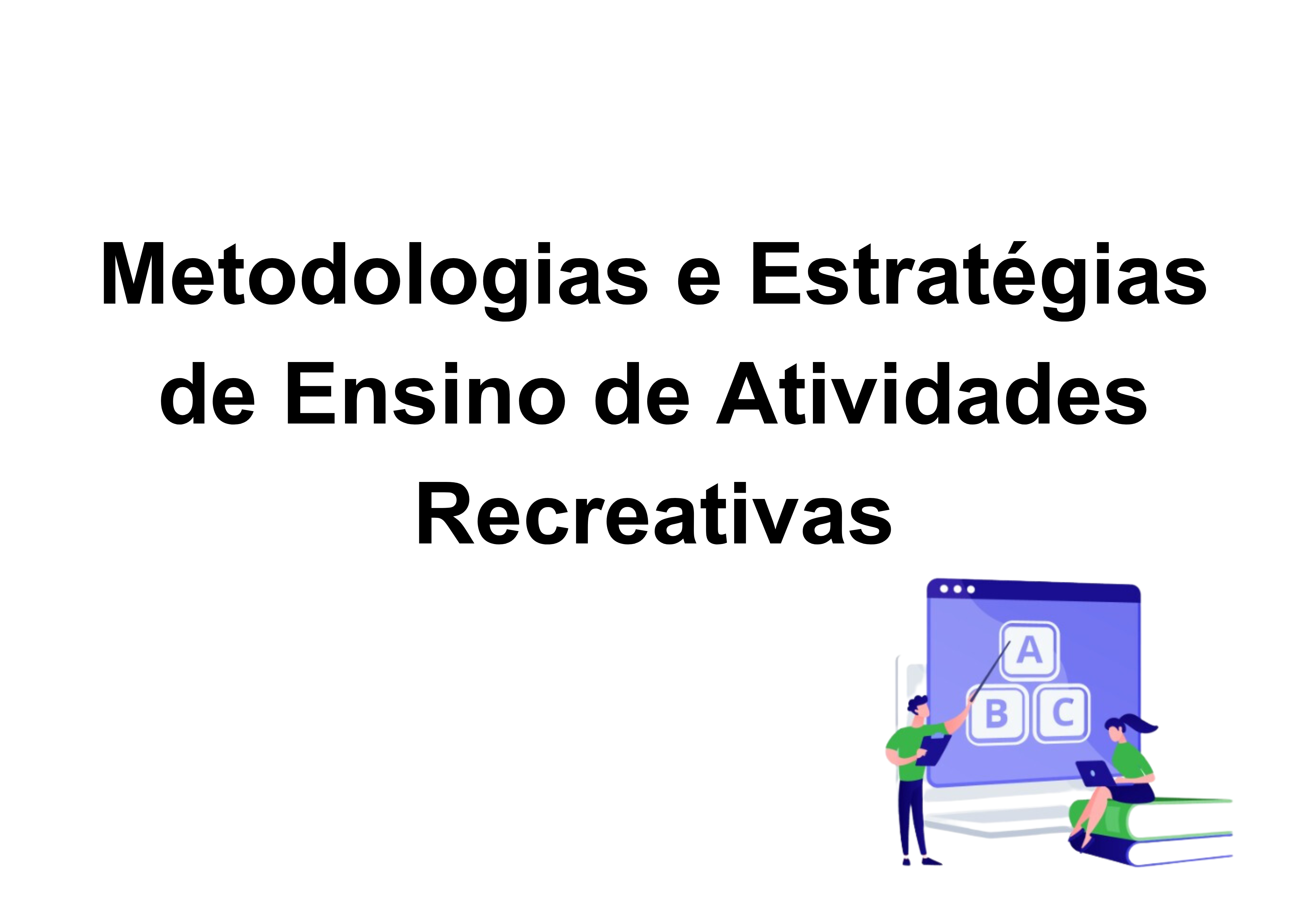 017803 - Metodologias e Estratégias de Ensino de Atividades Recreativas - 2024/2:Licenciatura em Pedagogia e Educação Profissional e Tecnológica, Licenciatura, 4º Período, Turno EAD (2024)