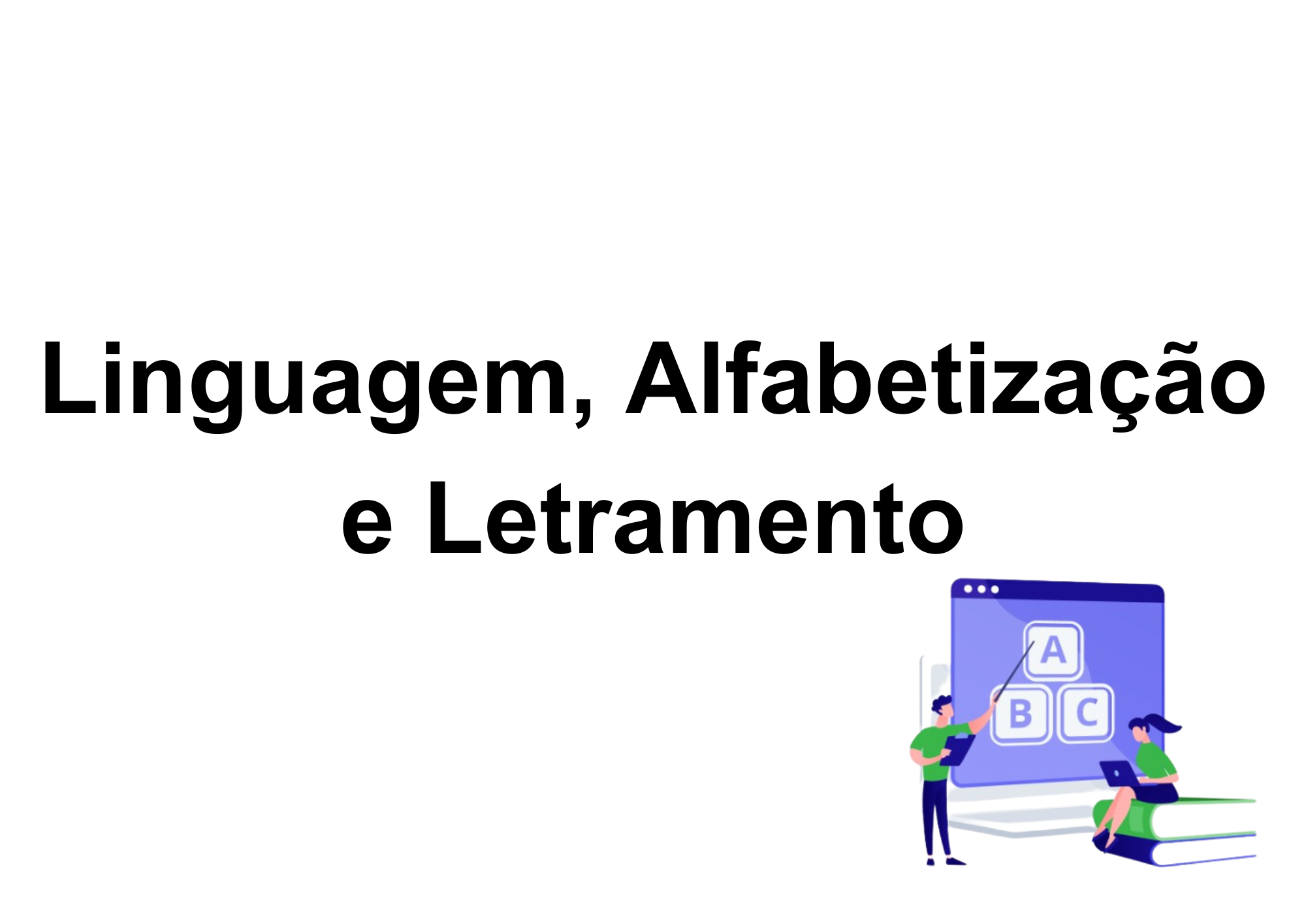017786 - Linguagem, Alfabetização e Letramento - 2024/2:Licenciatura em Pedagogia e Educação Profissional e Tecnológica, Licenciatura, 4º Período, Turno EAD (2024)