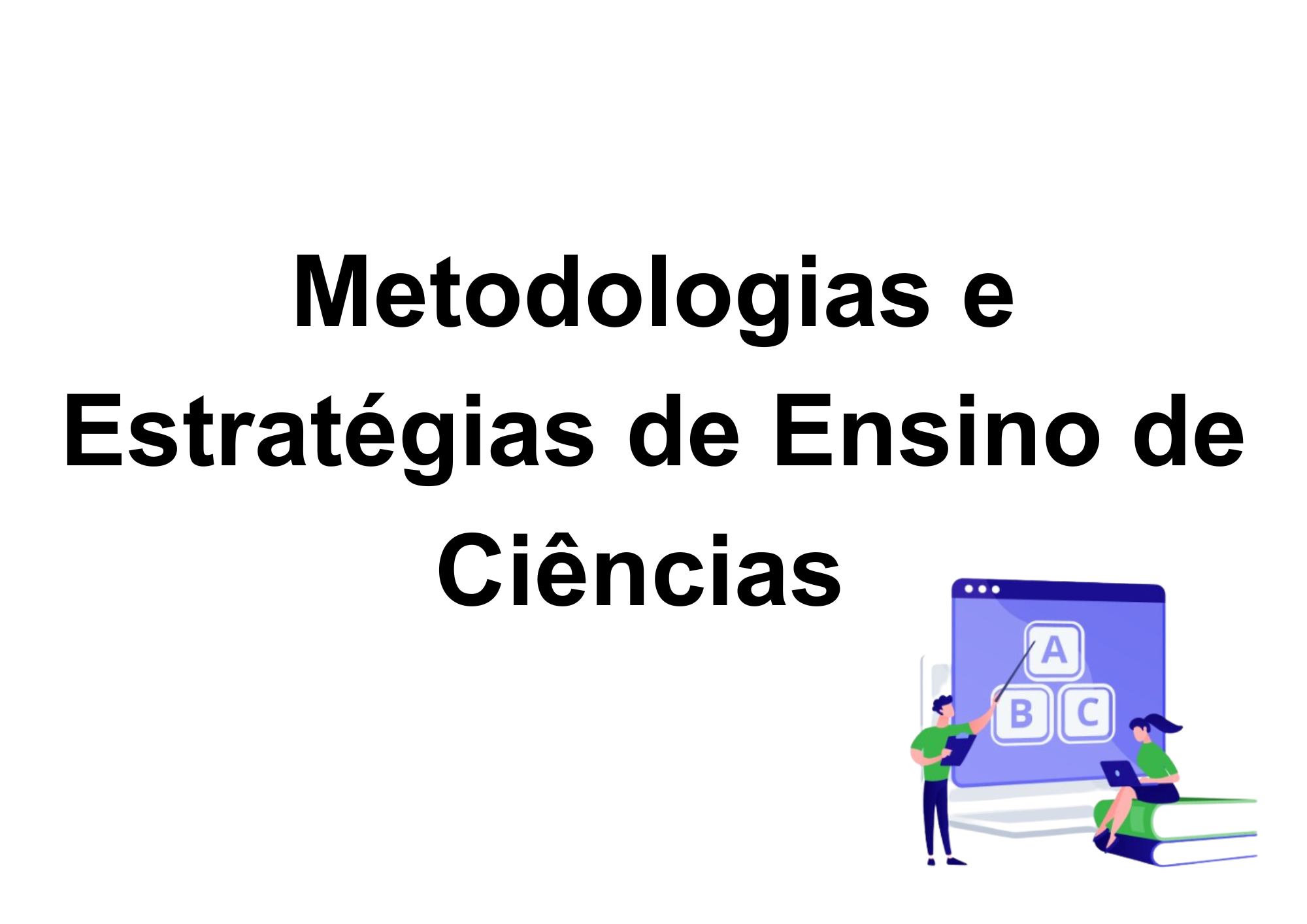 023083 - Metodologias e Estratégias de Ensino de Ciências - 2025/1:Licenciatura em Pedagogia e Educação Profissional e Tecnológica, Licenciatura, 5º Período, Turno EAD (2025)