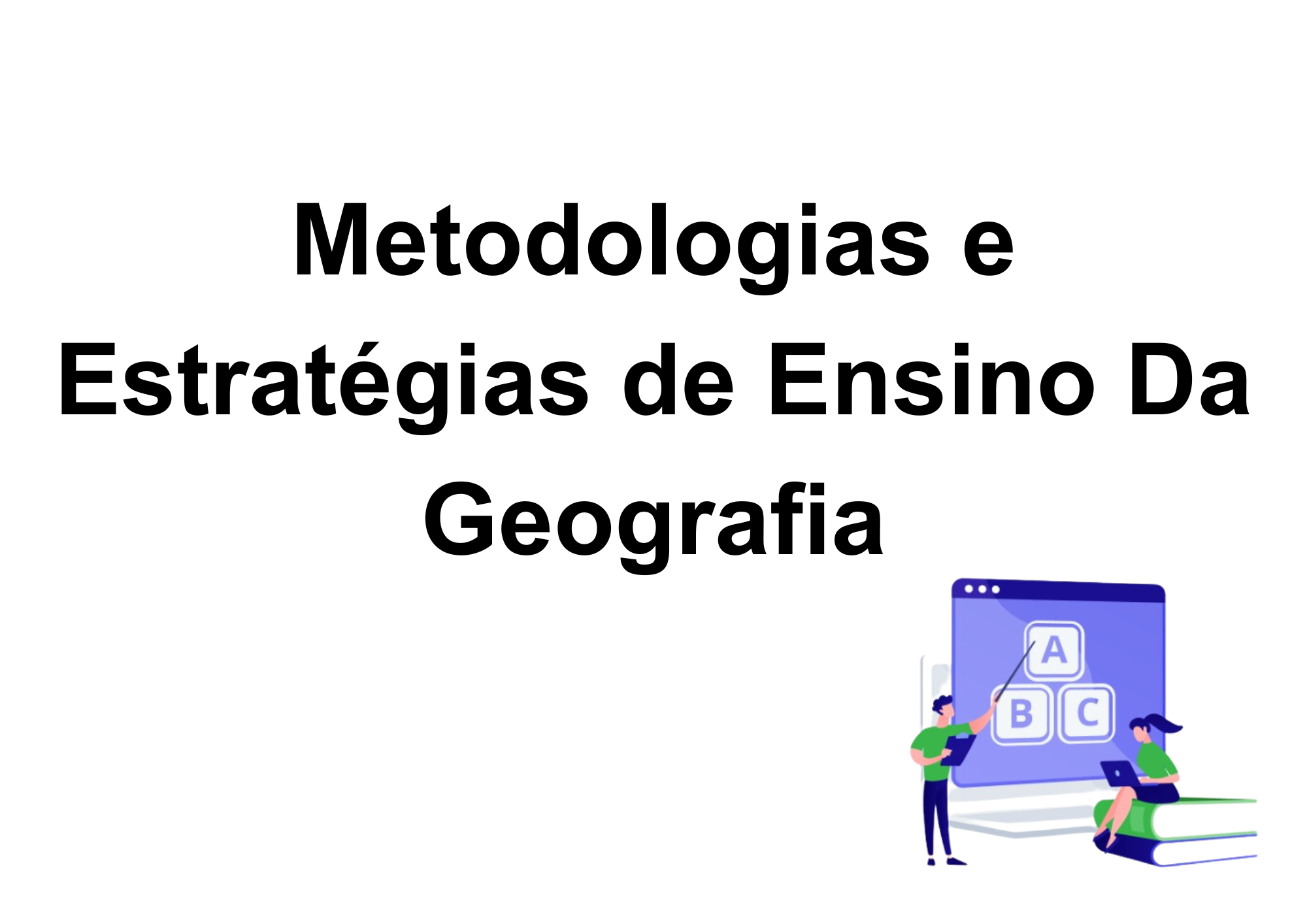 023093 - Metodologias e Estratégias de Ensino da Geografia - 2025/1:Licenciatura em Pedagogia e Educação Profissional e Tecnológica, Licenciatura, 5º Período, Turno EAD (2025)