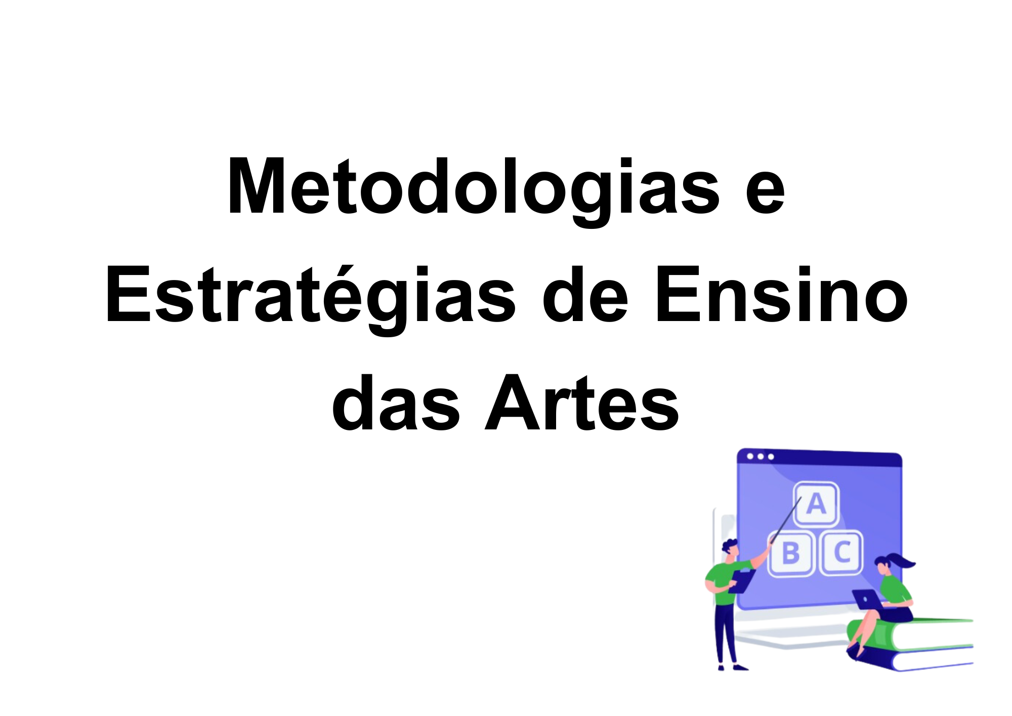 023010 - Metodologias e Estratégias de Ensino das Artes - 2025/1:Licenciatura em Pedagogia e Educação Profissional e Tecnológica, Licenciatura, 5º Período, Turno EAD (2025)