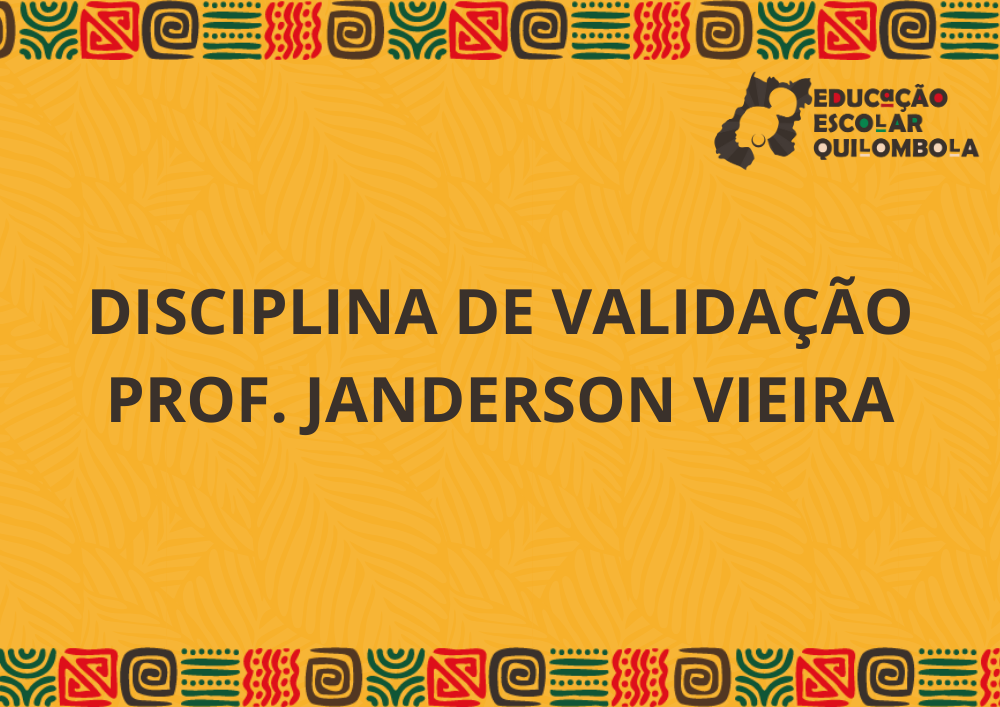 Validação - Memória, saberes e diversidade cultural quilombola
