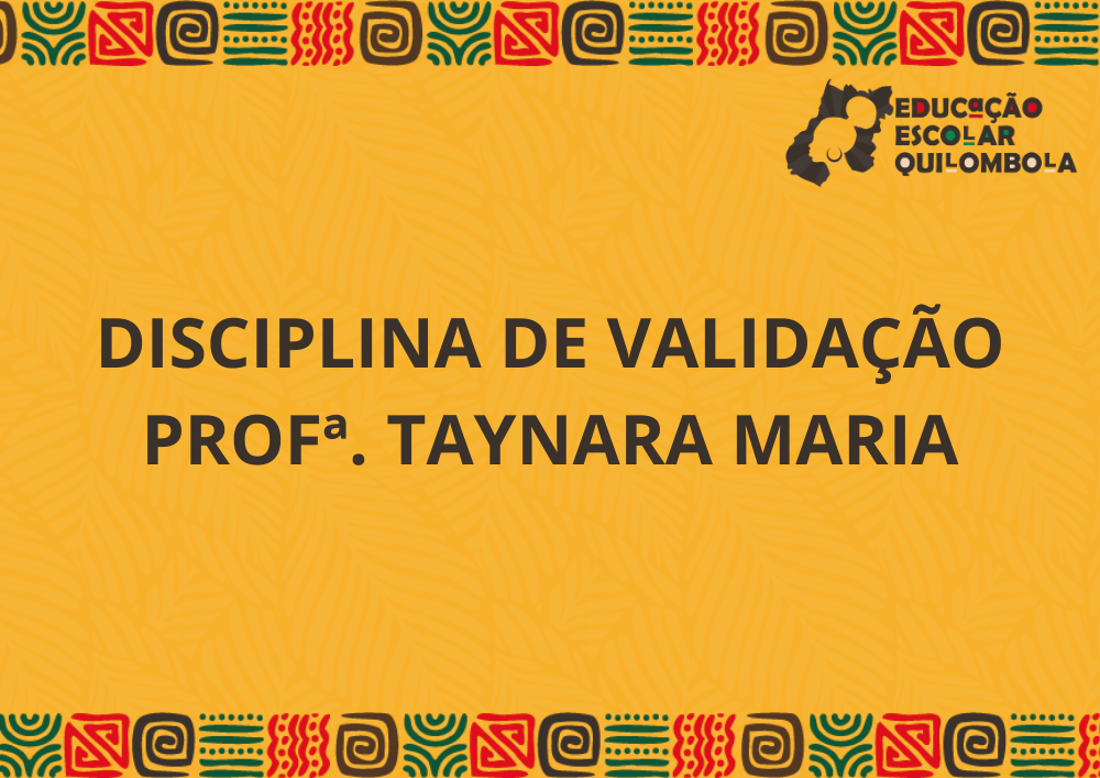 Validação - Educação para as relações étnico-raciais e educação escolar quilombola