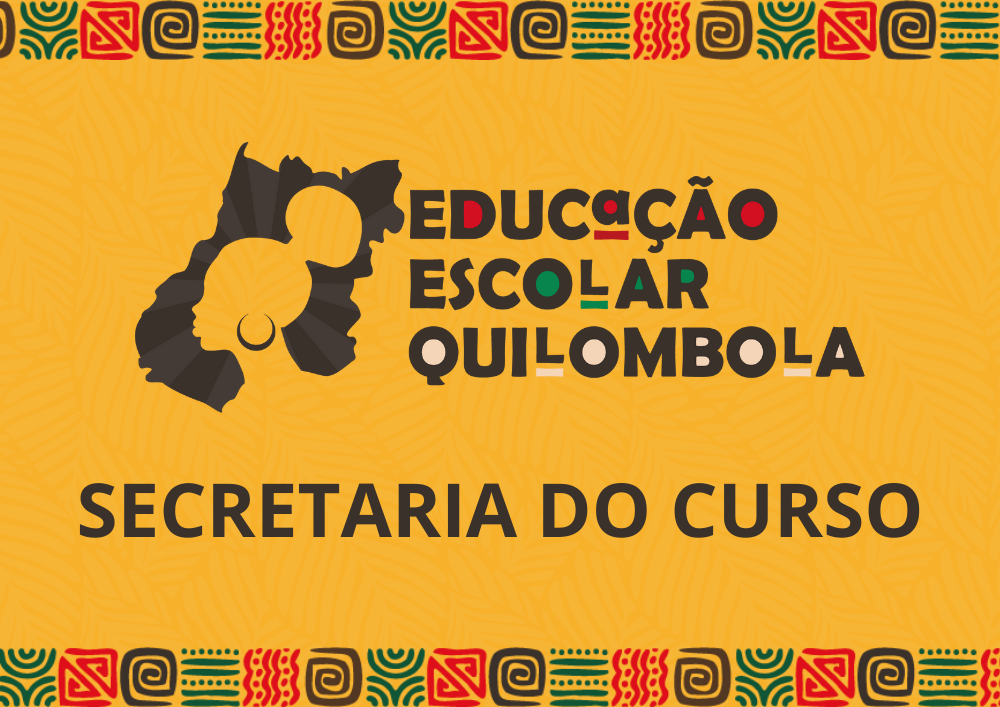 Educação Escolar Quilombola - Secretaria do Curso