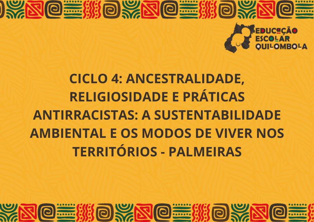 025858 - Ancestralidade, religiosidade e práticas antirracistas: a sustentabilidade ambiental e os modos de viver nos territórios - 2025/2:Aperfeiçoamento em educação escolar quilombola: formação de gestores e docentes para educação das relações étnico-r