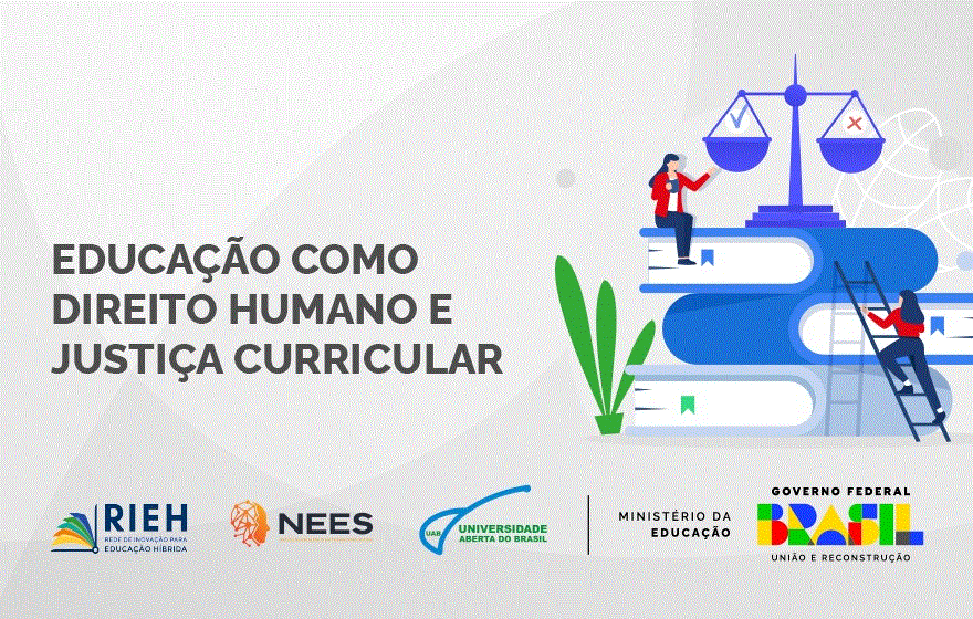 025917 - Educação como Direito Humano e Justiça Curricular - 2025/2:Pós-Graduação EAD de Gestão de Escolas Públicas de Ensino Médio (GEPEM), Especialização, 1º Período, Matriz 544, Turno EAD (2025)