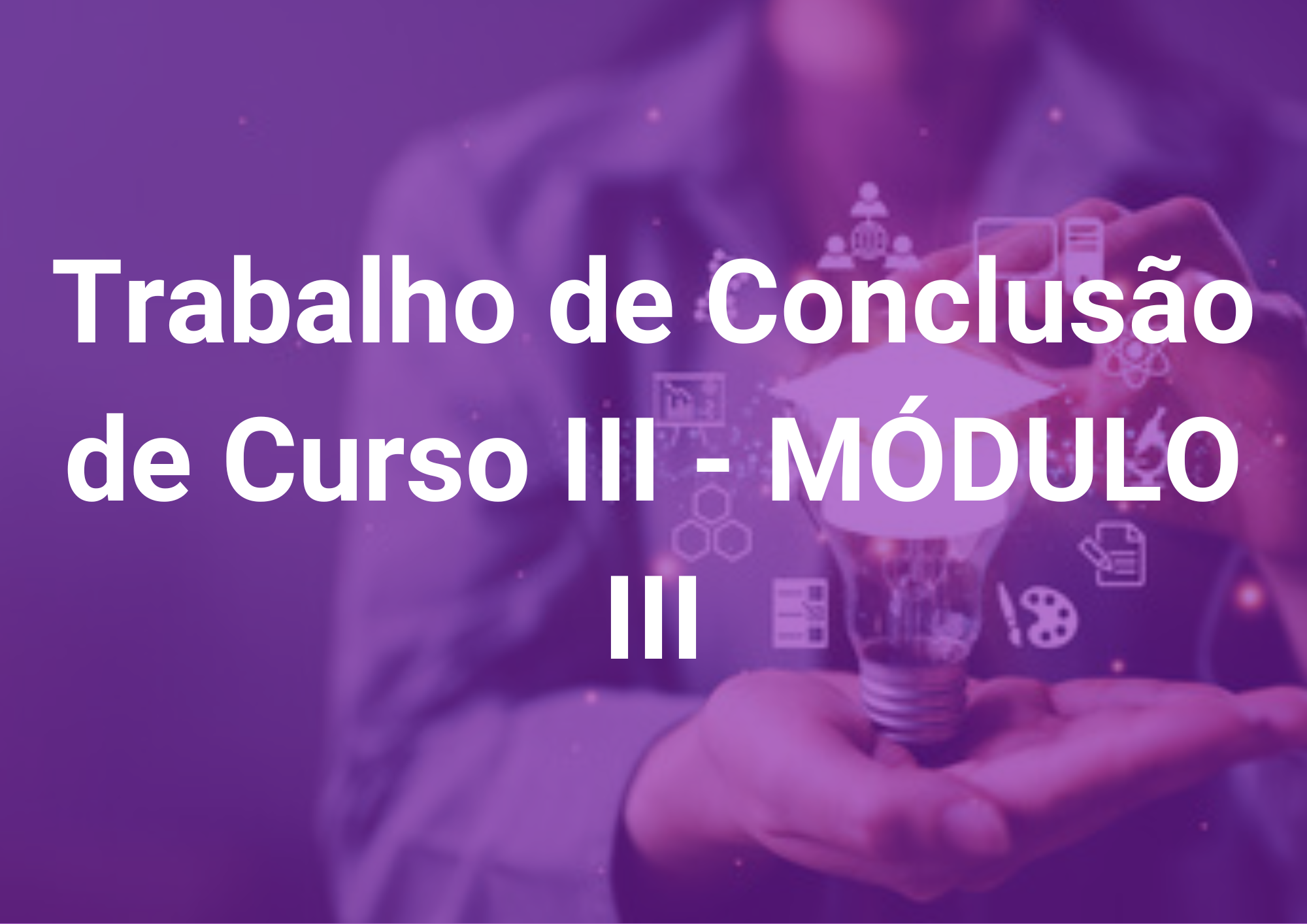 026108 - Trabalho de Conclusão de Curso III - 2025/2:Pós-Graduação Lato Sensu em Docência na Educação Profissional e Tecnológica, Especialização, 3º Período, Matriz 439, Turno EAD (2025)