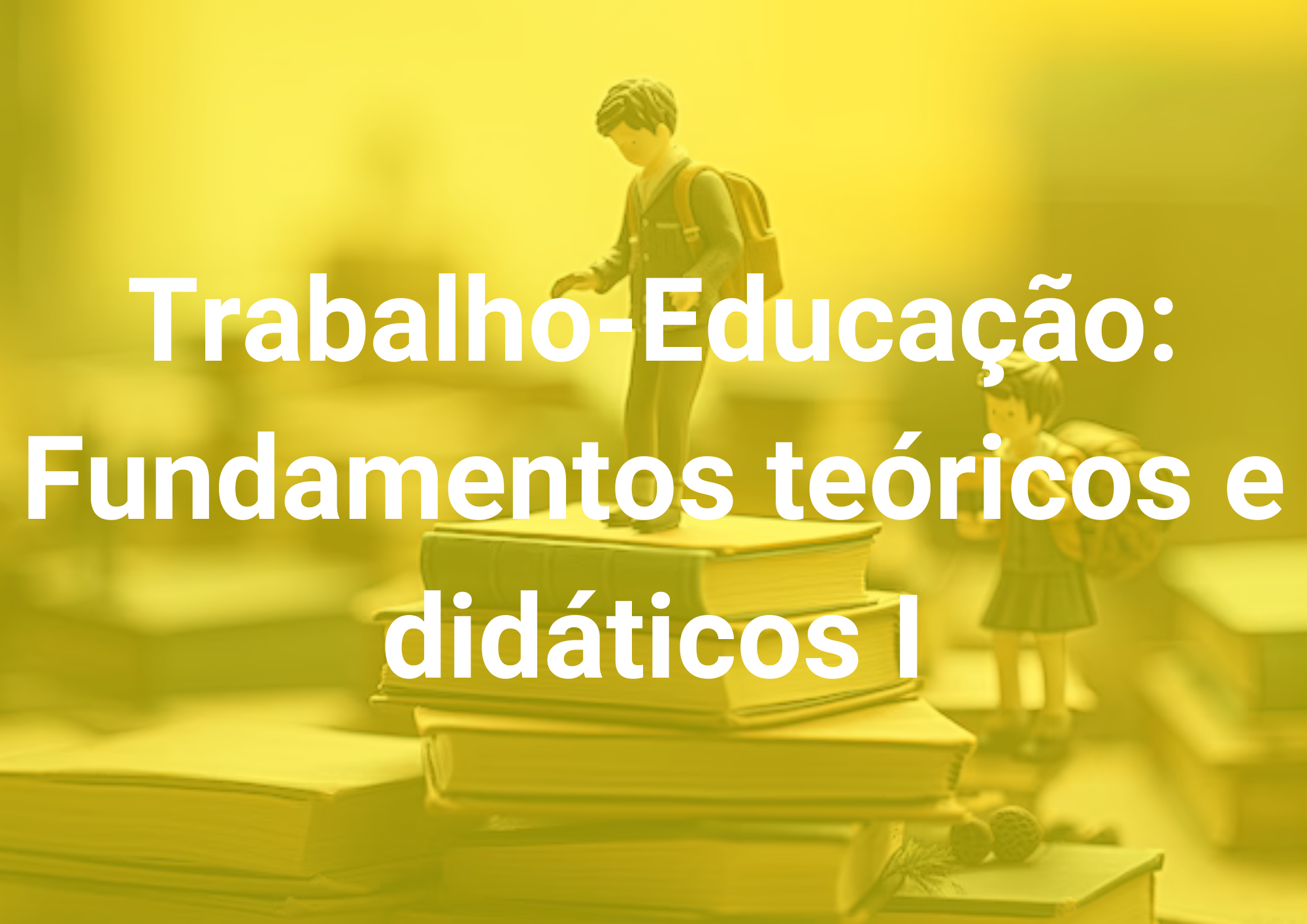 025962 - Trabalho - Educação : Fundamentos Teóricos e Didáticos ! - 2025/2:Curso de Pós Graduação lato sensu em Educação a Distância na Educação Profissional e Tecnológica - EPT-EaD, Especialização, 1º Período, Matriz 545, Turno EAD (2025)