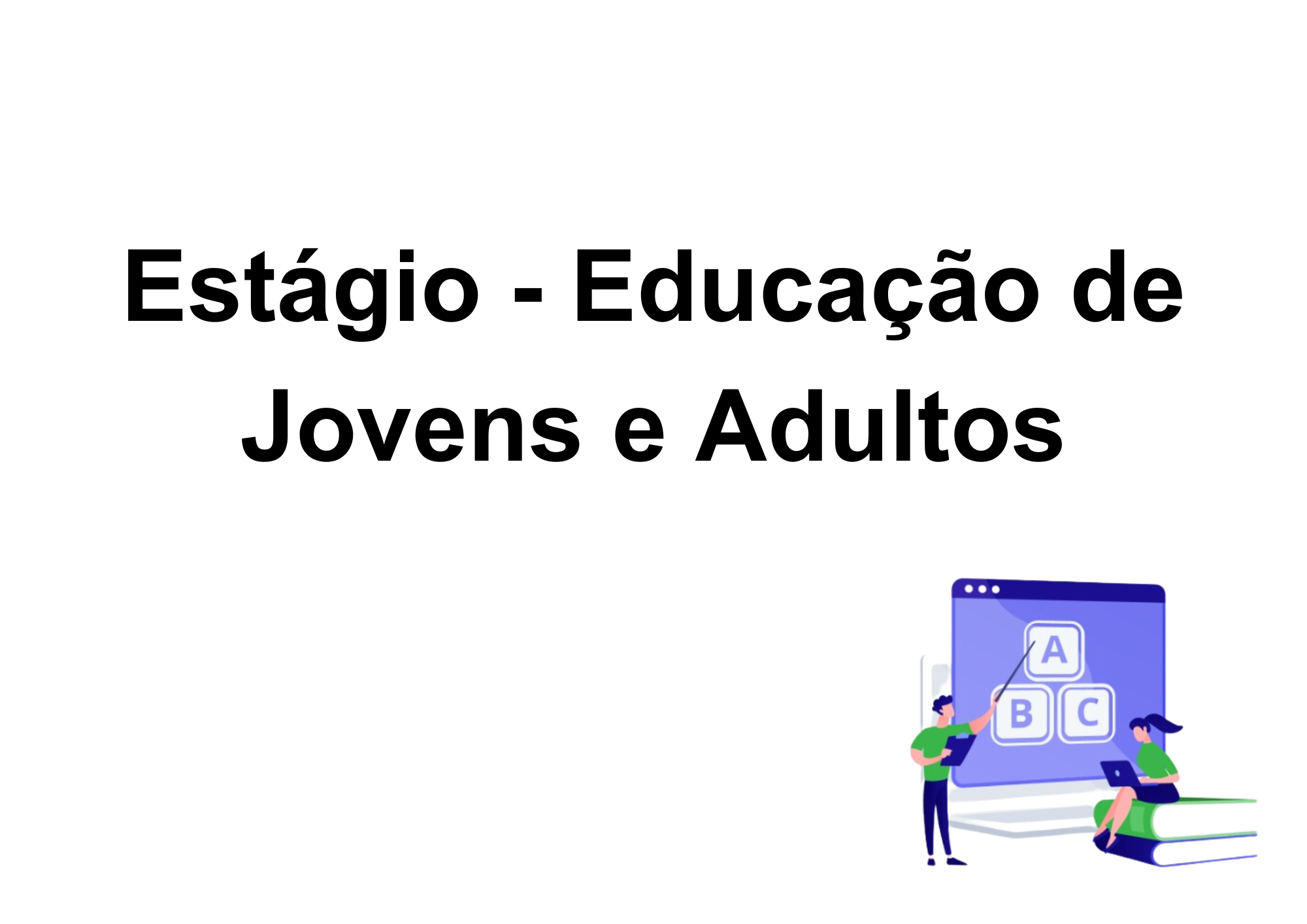 026212 - Estágio Supervisionado na Educação de Jovens e Adultos - 2025/2:Licenciatura em Pedagogia e Educação Profissional e Tecnológica, Licenciatura, 6º Período, Matriz 269, Turno EAD (2025)