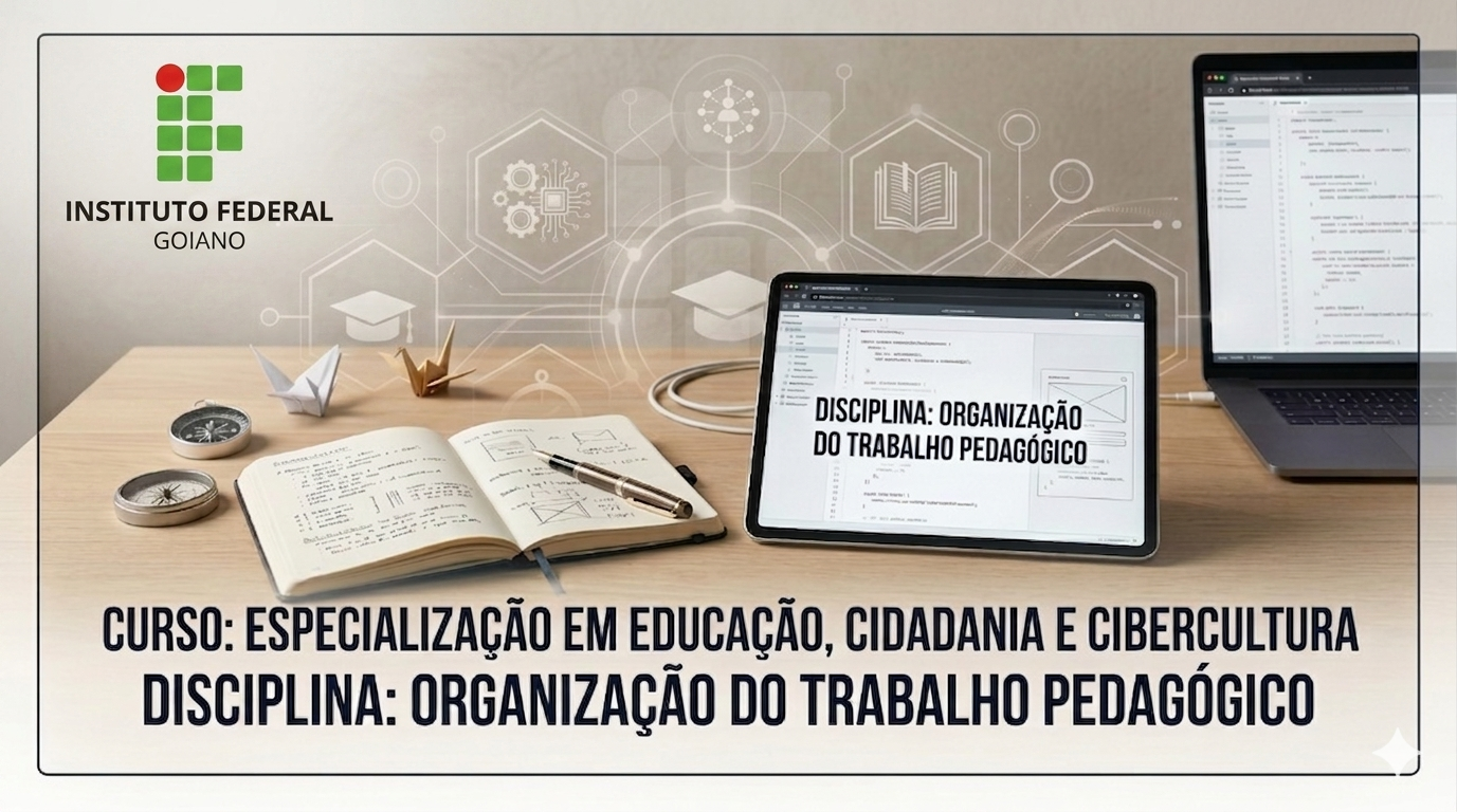 031523 - Organização do trabalho pedagógico - 2026/1:Especialização em Educação, Cidadania e Cibercultura, Especialização, 1º Período, Matriz 433, Turno EAD (2026)