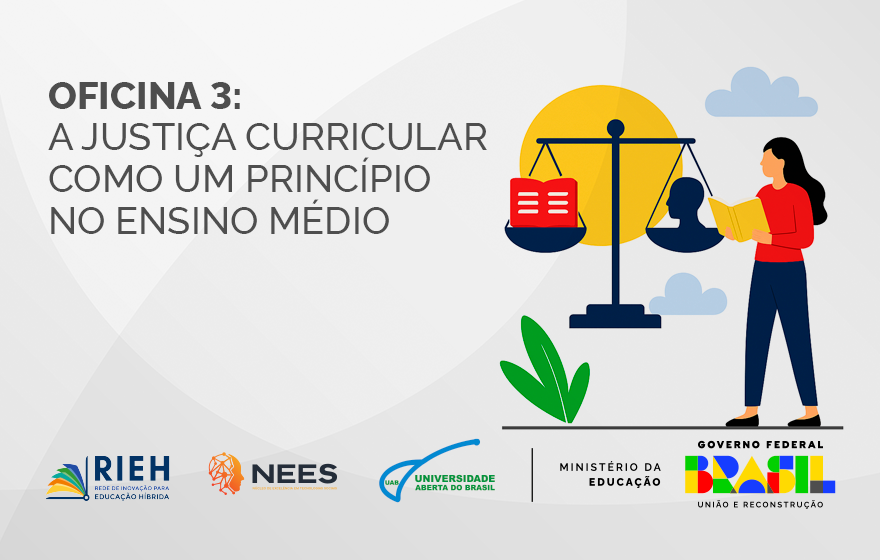 031914 - Oficina 3: A justiça curricular como um princípio curricular no Ensino Médio - 2026/2:Pós-Graduação EAD de Gestão de Escolas Públicas de Ensino Médio (GEPEM), Especialização, 2º Período, Matriz 544, Turno EAD (2026)