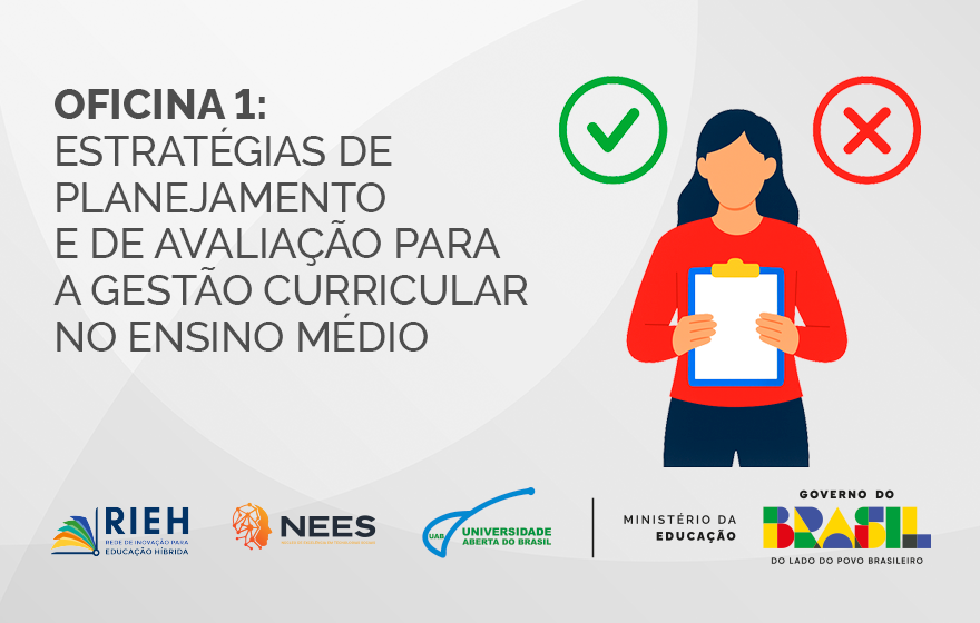 032839 - Oficina 1: Estratégias de planejamento e de avaliação para a gestão curricular no Ensino Médio - 2026/2:Pós-Graduação EAD de Gestão de Escolas Públicas de Ensino Médio (GEPEM), Especialização, 1º Período, Matriz 544, Turno EAD (2026)