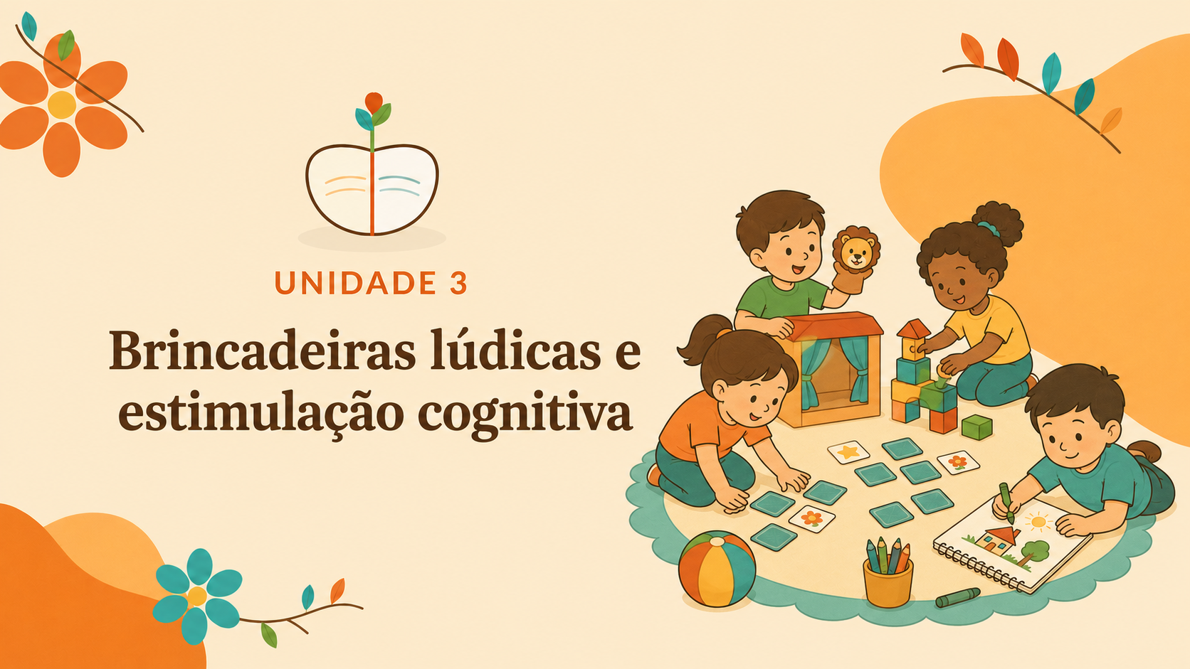 Unidade III - Brincadeiras Lúdicas e Estimulação Cognitiva