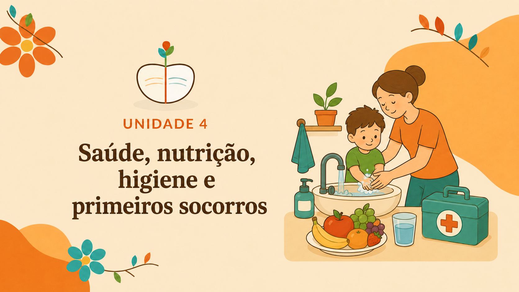 Unidade IV - Saúde, Nutrição, Higiene e Primeiros Socorros