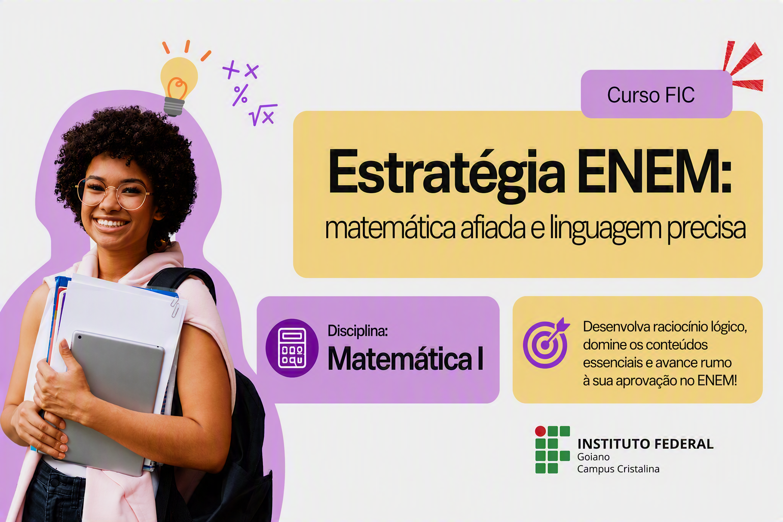 034208 - Matemática I - 2026/2:Estratégia ENEM: matemática afiada e linguagem precisa, Ensino Médio, 1º Período, Matriz 632, Turno Noturno (2026)