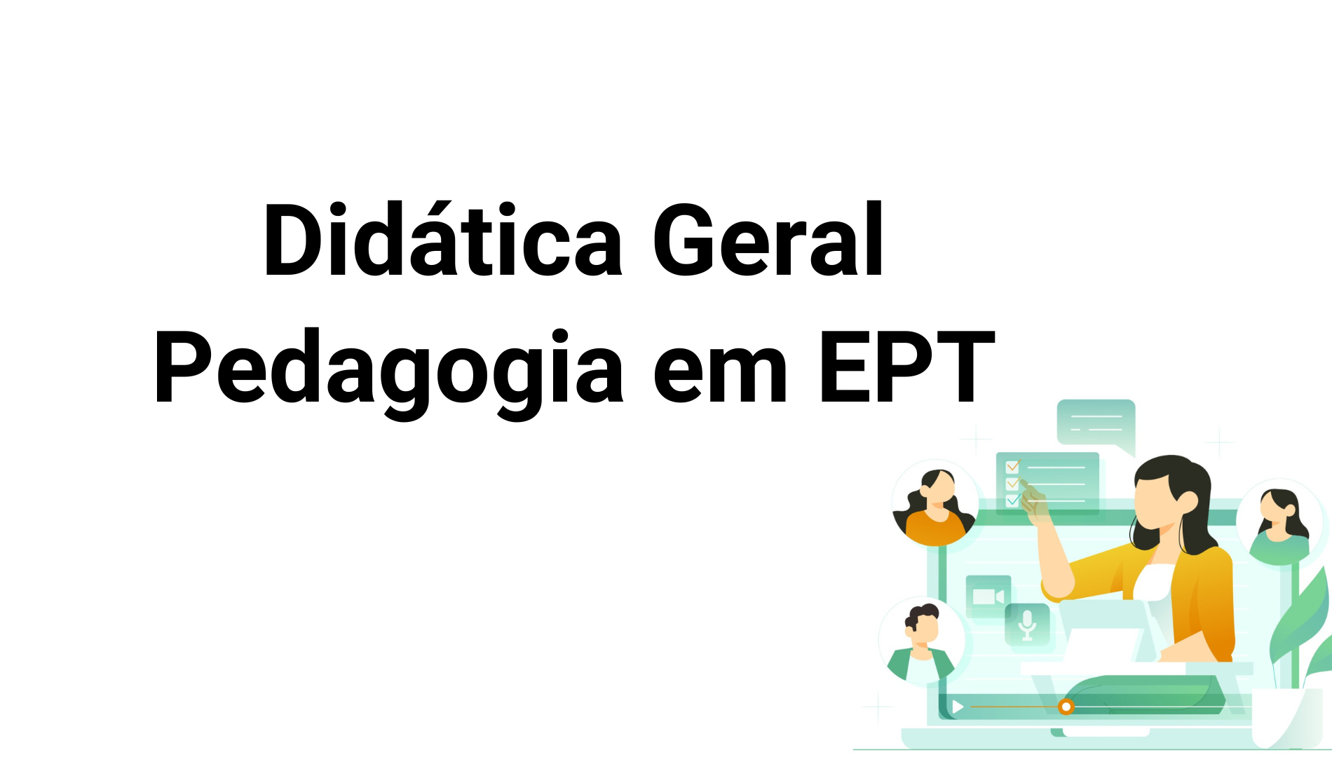 006712 - Didática Geral - 2023/1:Licenciatura em Pedagogia (EPT) na Modalidade a Distância, Licenciatura, 1º Período, Turno EAD (2023)