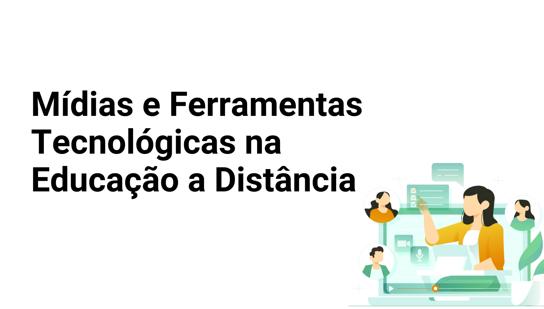 006721 - Mídias e Ferramentas Tecnológicas na Educação a Distância - 2023/1:Licenciatura em Pedagogia (EPT) na Modalidade a Distância, Licenciatura, 1º Período, Turno EAD (2023)