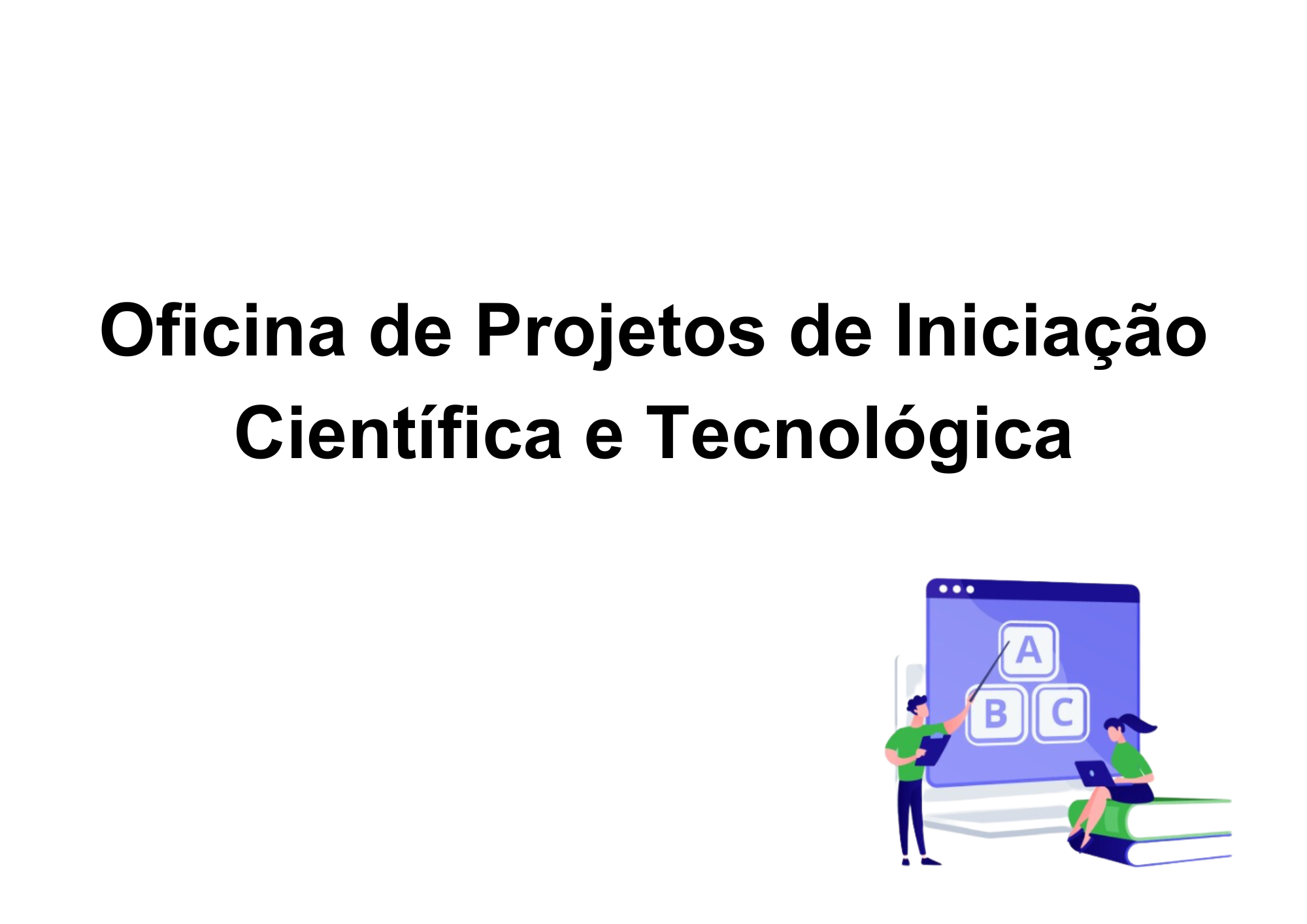 009763 - Oficina de Projetos de Iniciação Científica e Tecnológica - 2023/2:Licenciatura em Pedagogia e Educação Profissional e Tecnológica, Licenciatura, 2º Período, Turno EAD (2023)