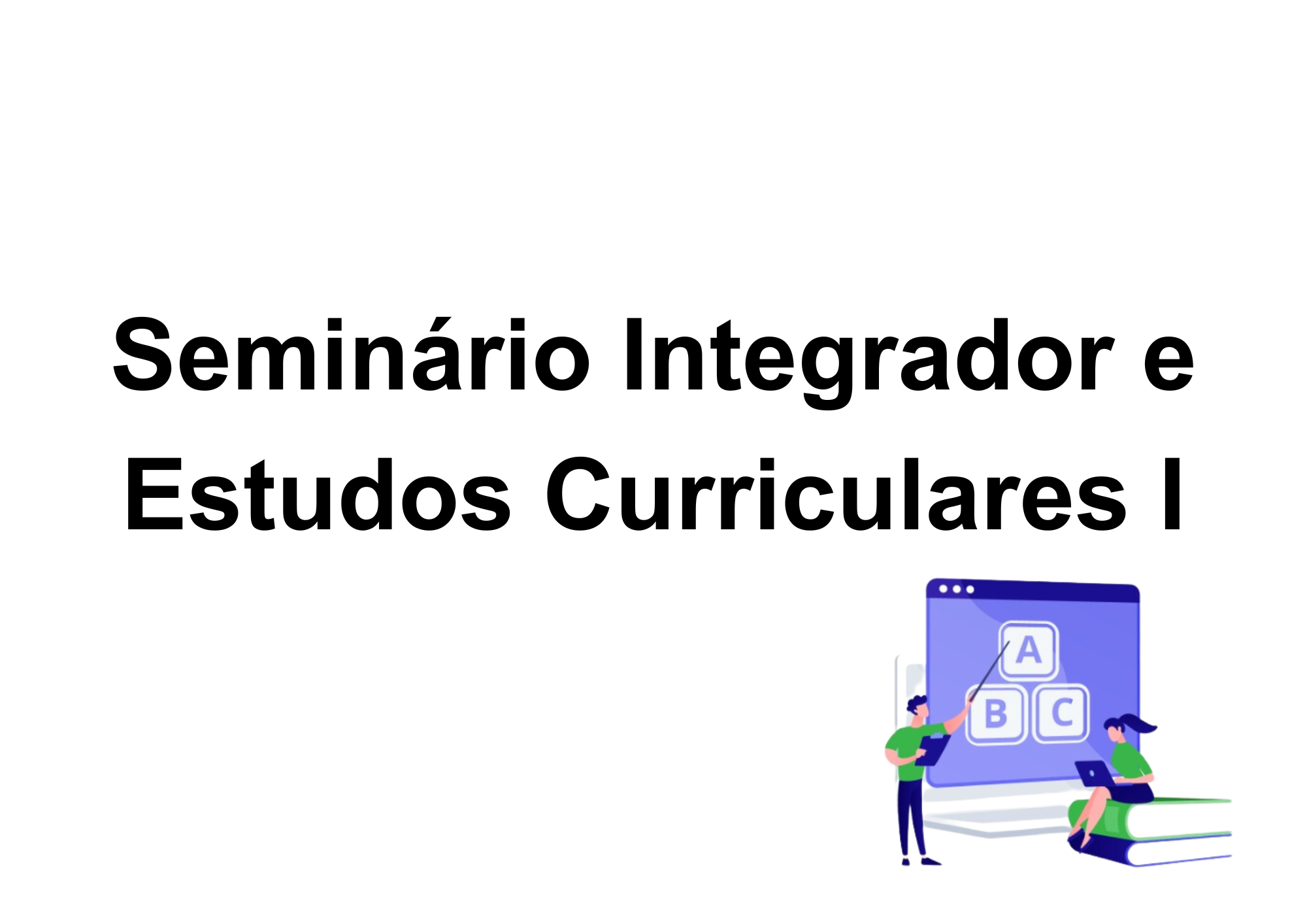 009759 - Seminário Integrador e Estudos Curriculares I - 2023/2:Licenciatura em Pedagogia e Educação Profissional e Tecnológica, Licenciatura, 2º Período, Turno EAD (2023)